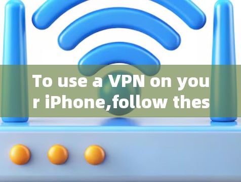 To use a VPN on your iPhone,follow these organized steps based on your considerations: