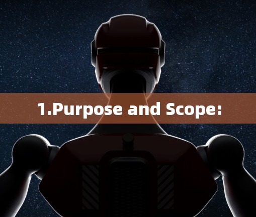 1.Purpose and Scope: 1.Purpose and Scope: