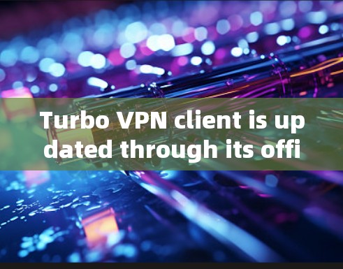 Turbo VPN client is updated through its official website.Heres how you can update it: Turbo VPN client is updated through its official website.Heres how you can update it: