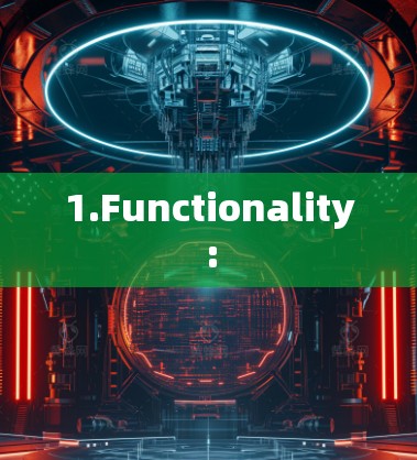 1.Functionality: 1.Functionality: