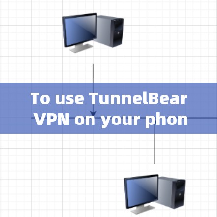 To use TunnelBear VPN on your phone,follow these steps: To use TunnelBear VPN on your phone,follow these steps: