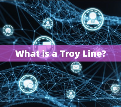 What is a Troy Line?
