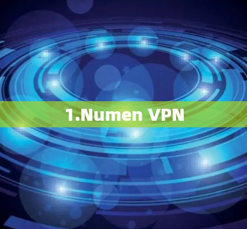 1.Numen VPN 1.Numen VPN
