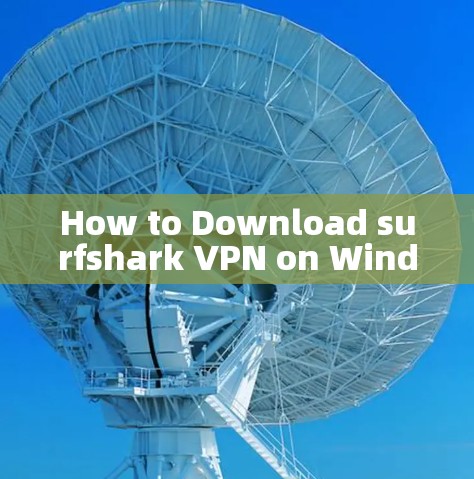How to Download surfshark VPN on Windows