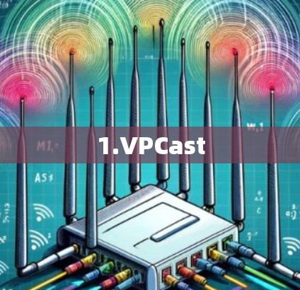1.VPCast 1.VPCast