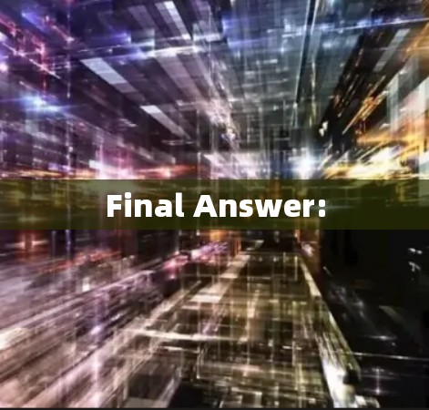 Final Answer: Final Answer: