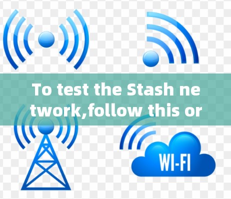 To test the Stash network,follow this organized approach: To test the Stash network,follow this organized approach: