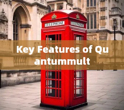 Key Features of Quantummult