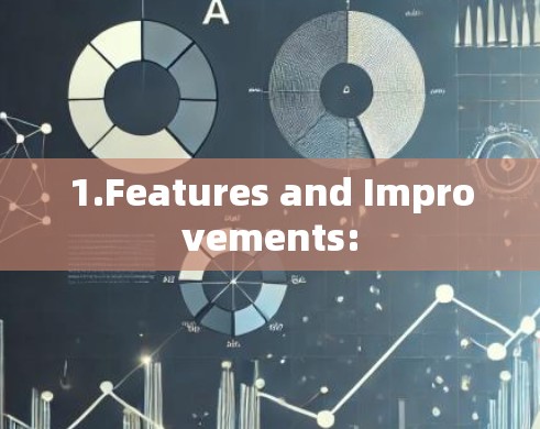 1.Features and Improvements: 1.Features and Improvements: