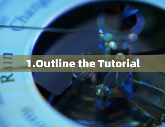 1.Outline the Tutorial