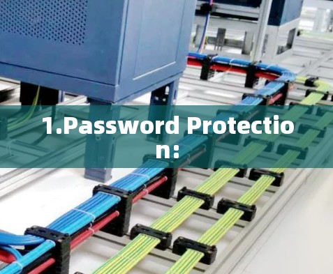 1.Password Protection:
