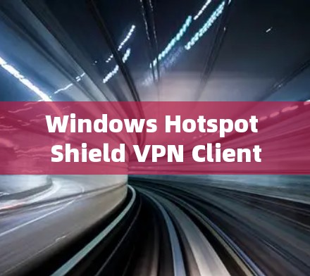 Windows Hotspot Shield VPN Client