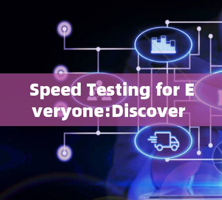 Speed Testing for Everyone:Discover Your Websites Speed Speed Testing for Everyone:Discover Your Websites Speed