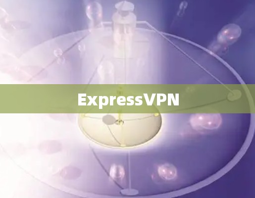 ExpressVPN ExpressVPN