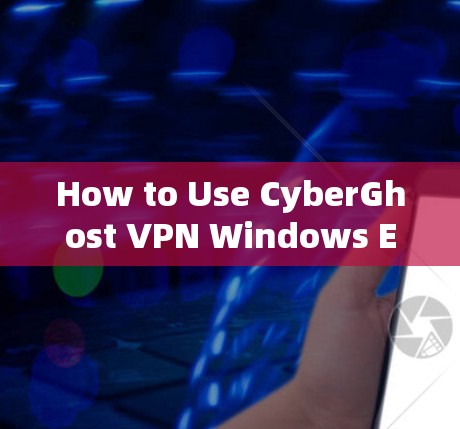 How to Use CyberGhost VPN Windows Edition on Your Computer How to Use CyberGhost VPN Windows Edition on Your Computer